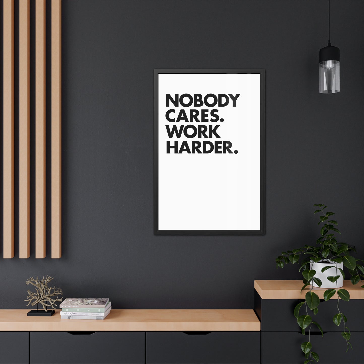 Nobody Cares. Work Harder. Framed Motivational Wall Art