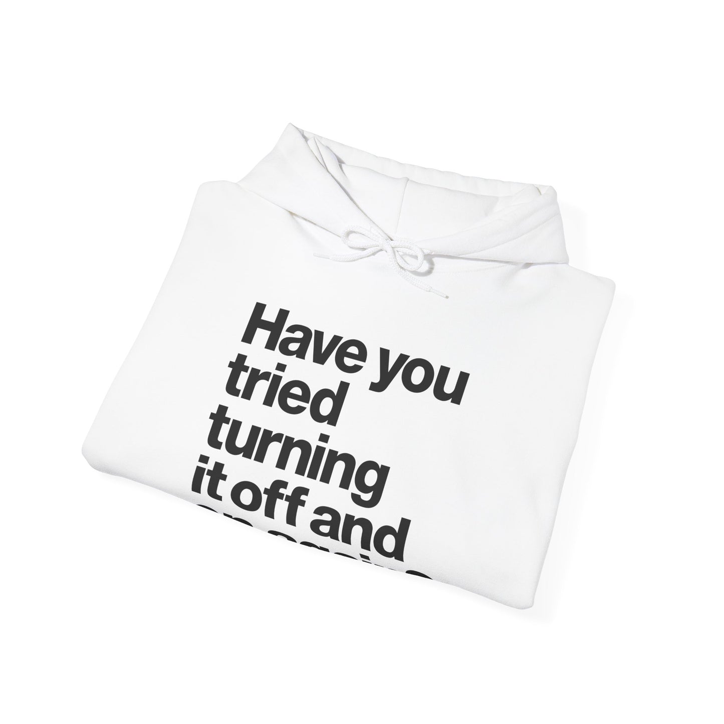 Have you tried turning it off and on again? Graphic Tee
