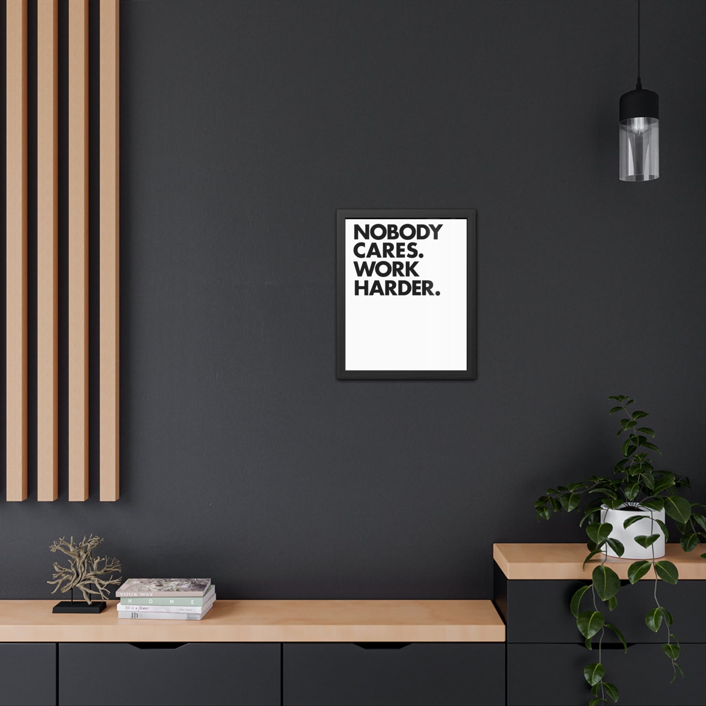 Nobody Cares. Work Harder. Framed Motivational Wall Art