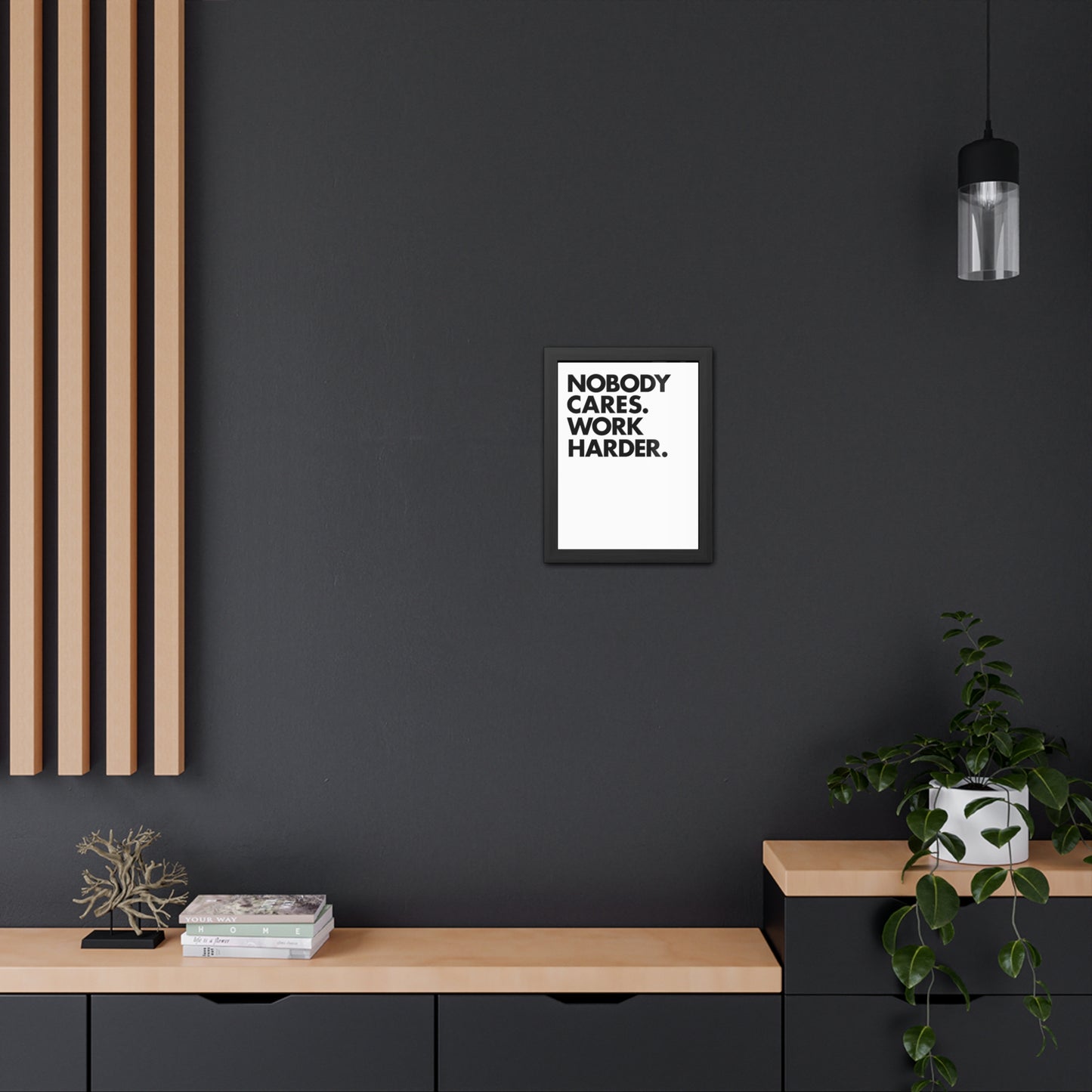 Nobody Cares. Work Harder. Framed Motivational Wall Art