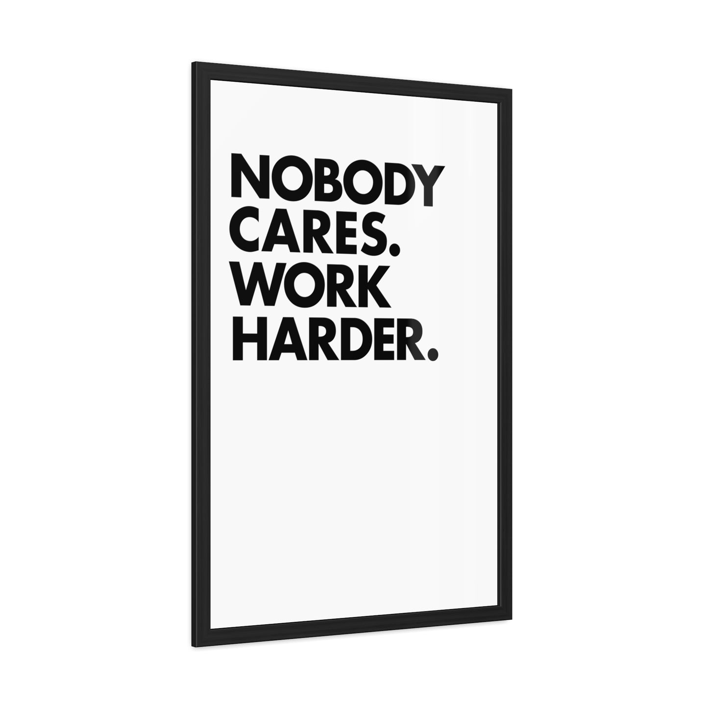 Nobody Cares. Work Harder. Framed Motivational Wall Art
