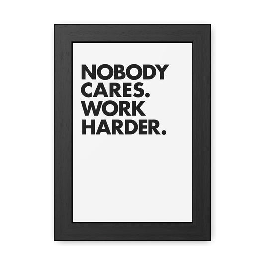 Nobody Cares. Work Harder. Framed Motivational Wall Art