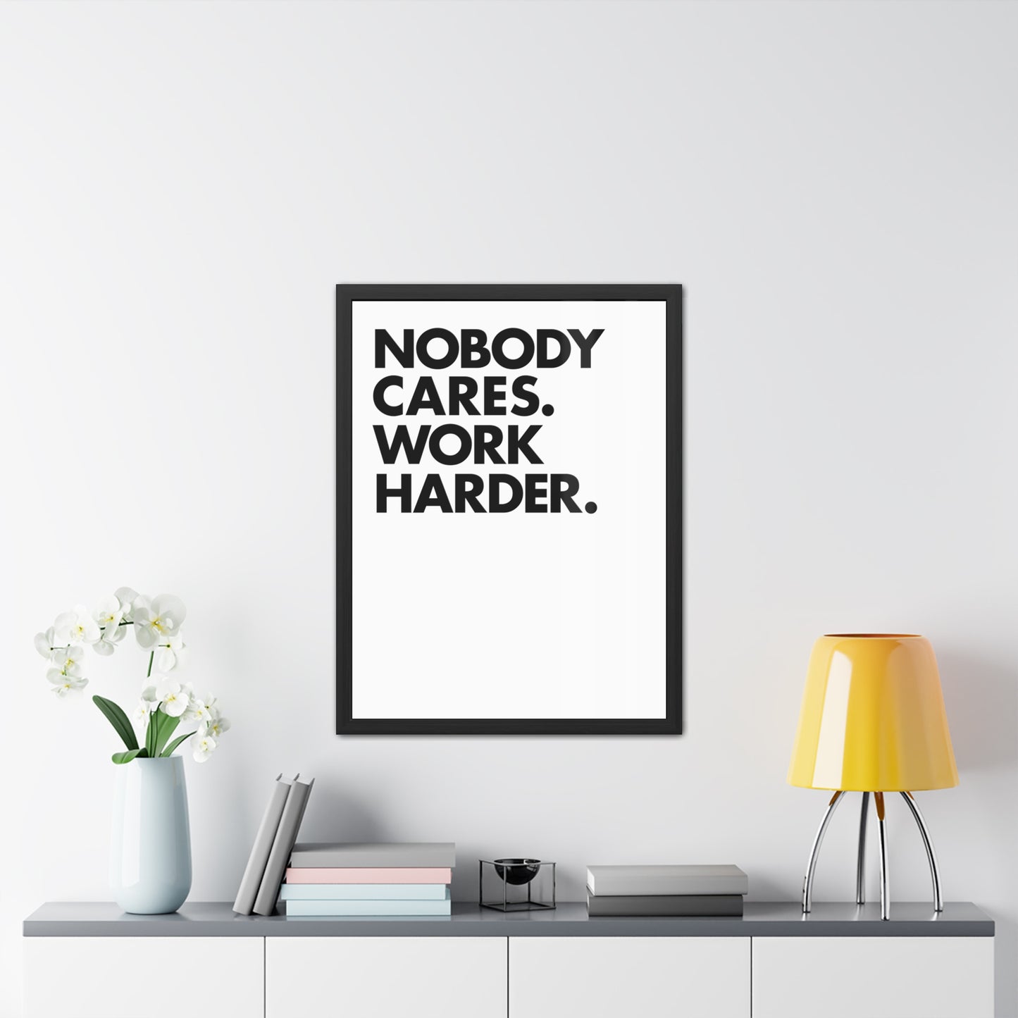 Nobody Cares. Work Harder. Framed Motivational Wall Art
