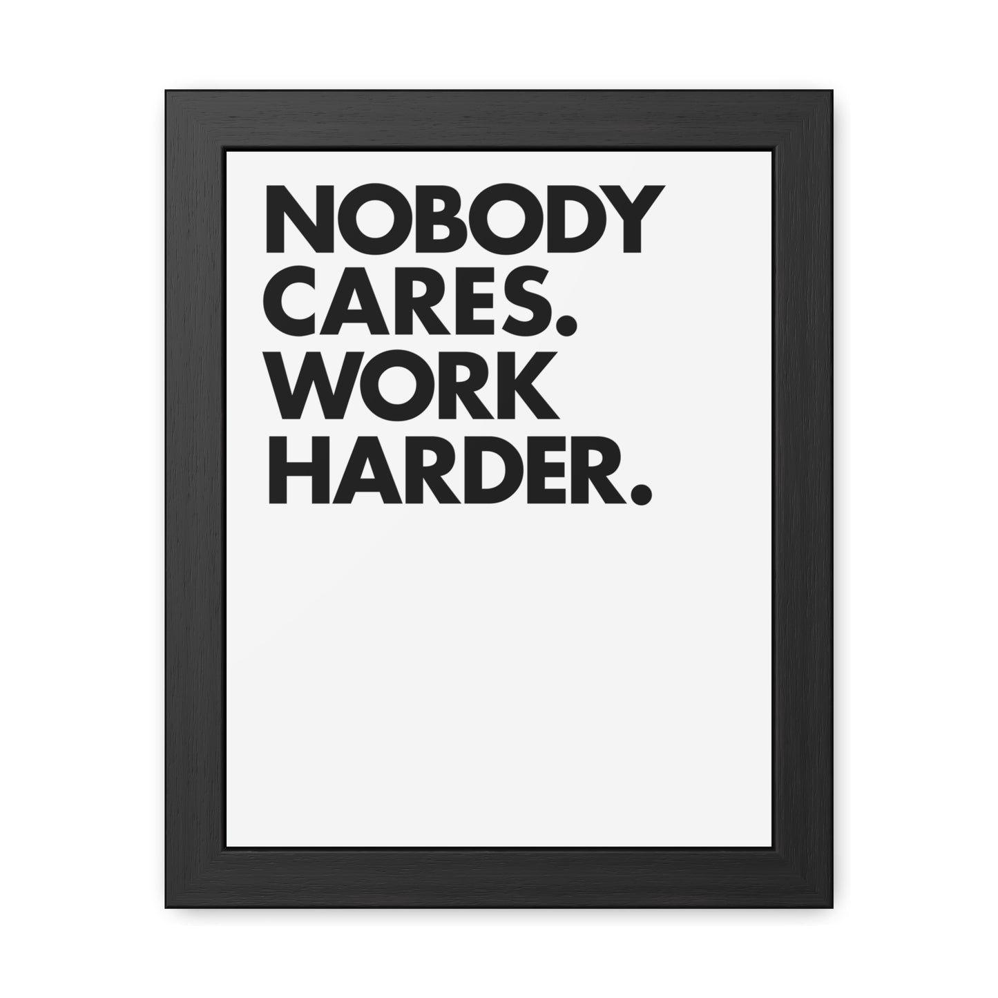 Nobody Cares. Work Harder. Framed Motivational Wall Art