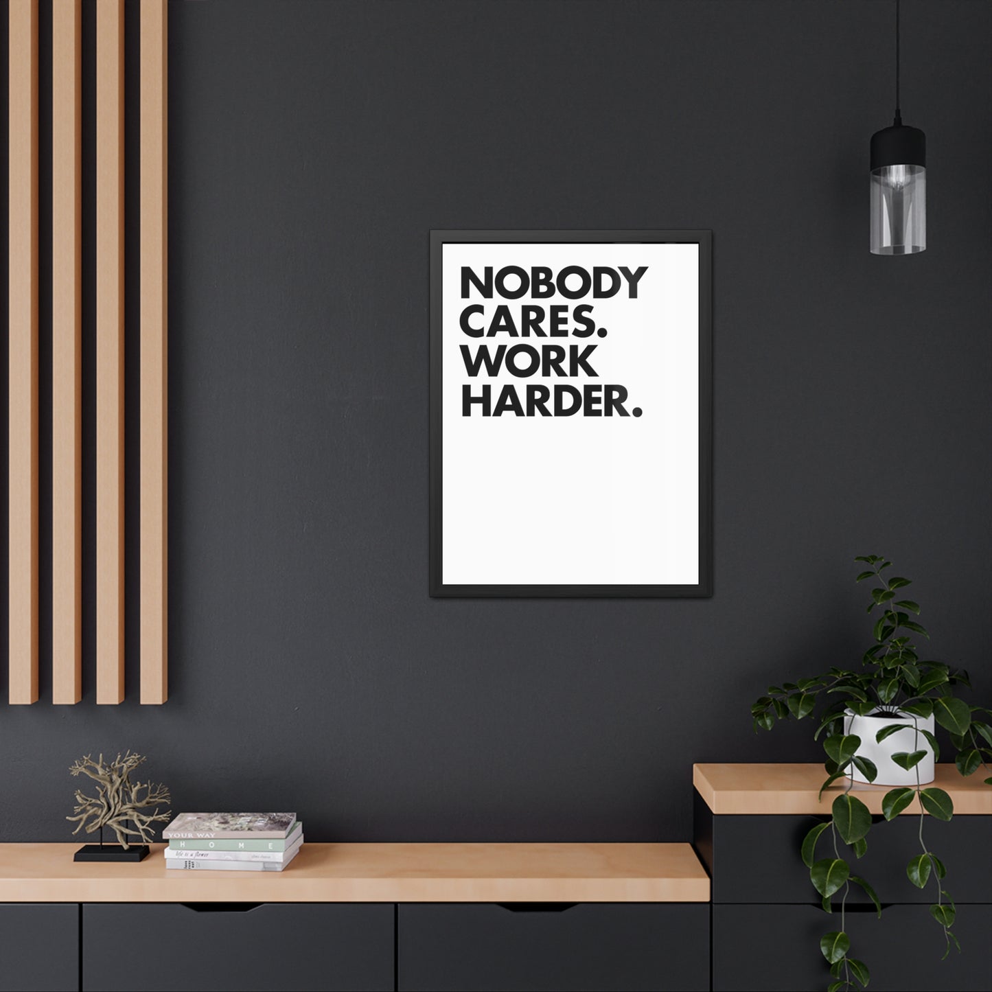 Nobody Cares. Work Harder. Framed Motivational Wall Art