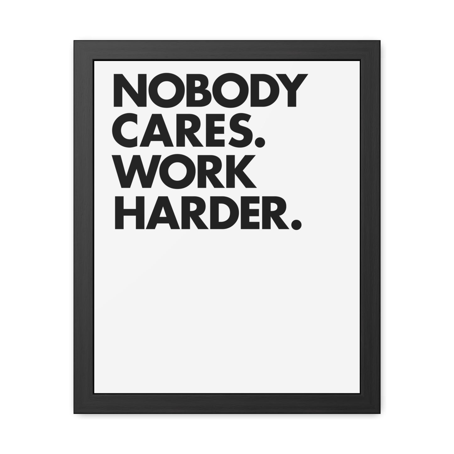 Nobody Cares. Work Harder. Framed Motivational Wall Art