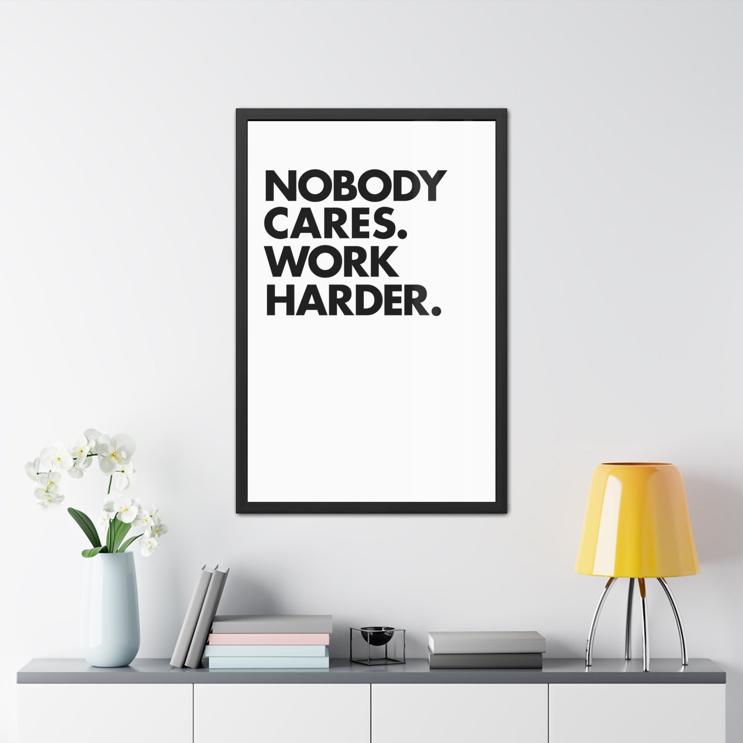 Nobody Cares. Work Harder. Framed Motivational Wall Art
